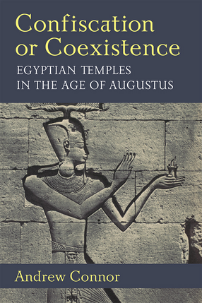 Cover image for Confiscation or Coexistence: Egyptian Temples in the Age of Augustus