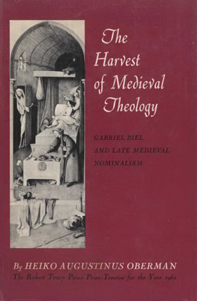 Cover image for The harvest of medieval theology: Gabriel Biel and late medieval nominalism