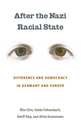 Cover image for After the Nazi Racial State: Difference and Democracy in Germany and Europe