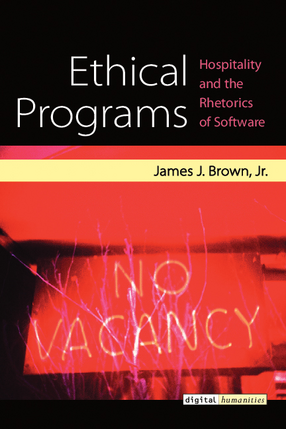 Cover image for Ethical Programs: Hospitality and the Rhetorics of Software