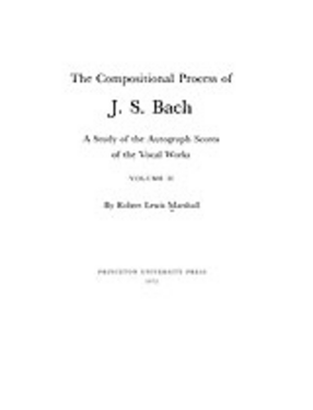 Cover image for The compositional process of J. S. Bach: a study of the autograph scores of the vocal works, Vol. 2