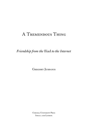 Cover image for A Tremendous Thing: Friendship from the &quot;Iliad&quot; to the Internet