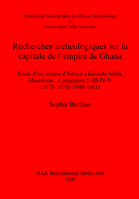 Cover image for Recherches archéologiques sur la capitale de l&#39;empire de Ghana: Etude d&#39;un secteur d&#39;habitat à Koumbi Saleh, Mauritanie. Campagnes II-III-IV-V (1975-1976)-(1980-1981)