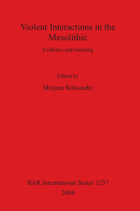 Cover image for Violent Interactions in the Mesolithic: Evidence and meaning