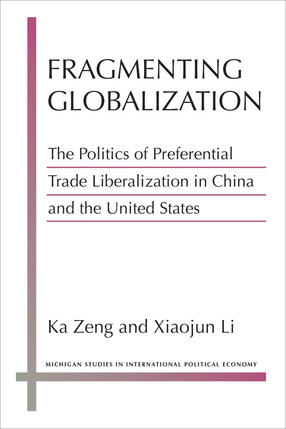 Cover image for Fragmenting Globalization: The Politics of Preferential Trade Liberalization in China and the United States