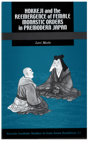 Cover image for Hokkeji and the Reemergence of Female Monastic Orders in Premodern Japan