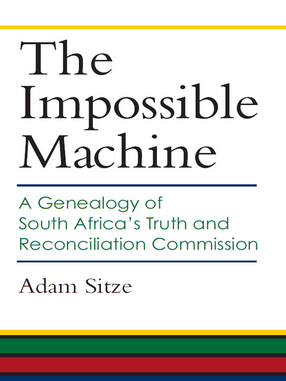 Cover image for The Impossible Machine: A Genealogy of South Africa&#39;s Truth and Reconciliation Commission