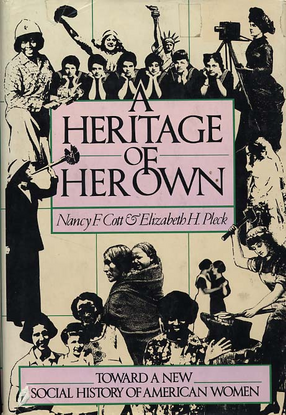 Cover image for A Heritage of her own: toward a new social history of American women
