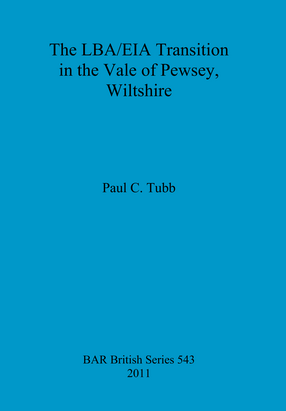 Cover image for The LBA/EIA Transition in the Vale of Pewsey, Wiltshire