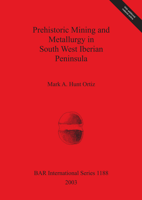 Cover image for Prehistoric Mining and Metallurgy in South West Iberian Peninsula
