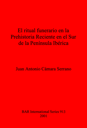 Cover image for El ritual funerario en la Prehistoria Reciente en el Sur de la Península Ibérica