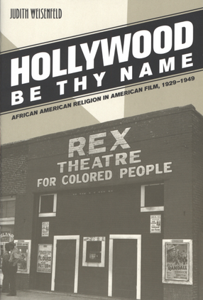 Cover image for Hollywood be thy name: African American religion in American film, 1929-1949
