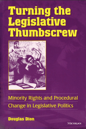 Cover image for Turning the Legislative Thumbscrew: Minority Rights and Procedural Change in Legislative Politics