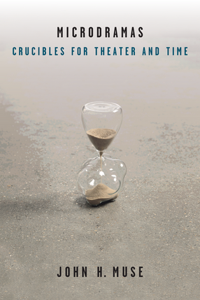 Cover image for Microdramas: Crucibles for Theater and Time
