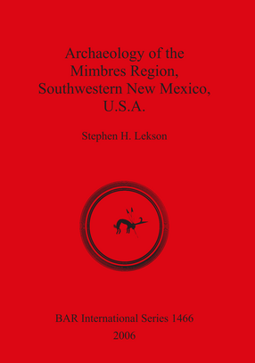 Cover image for Archaeology of the Mimbres Region Southwestern New Mexico U.S.A.