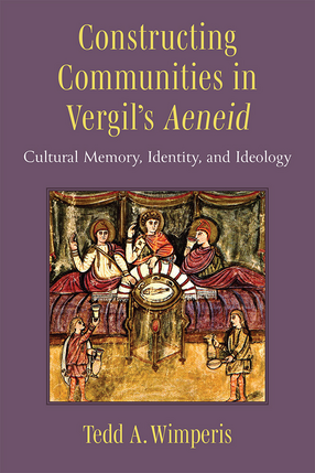 Cover image for Constructing Communities in Vergil&#39;s Aeneid: Cultural Memory, Identity, and Ideology
