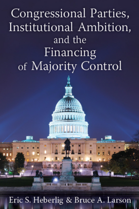 Cover image for Congressional Parties, Institutional Ambition, and the Financing of Majority Control