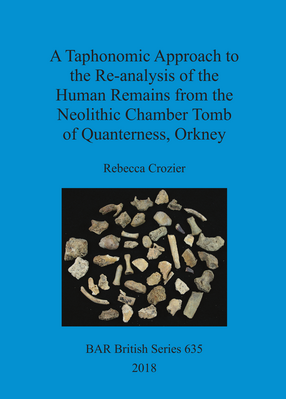 Cover image for A Taphonomic Approach to the Re-analysis of the Human Remains from the Neolithic Chamber Tomb of Quanterness, Orkney
