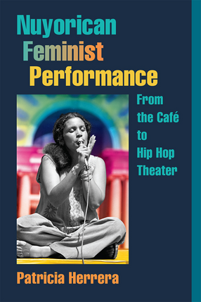 Cover image for Nuyorican Feminist Performance: From the Café to Hip Hop Theater