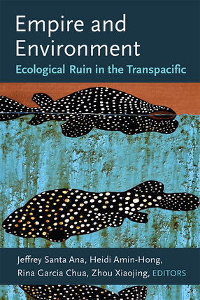 Cover image for Empire and Environment: Ecological Ruin in the Transpacific