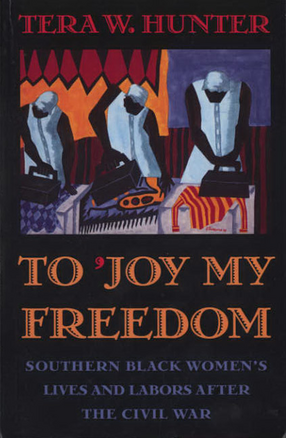 Cover image for To &#39;joy my freedom: southern Black women&#39;s lives and labors after the Civil War
