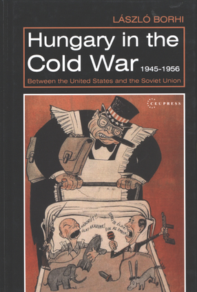 Cover image for Hungary in the Cold War, 1945-1956: between the United States and the Soviet Union