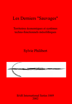 Cover image for Les Derniers &quot;Sauvages&quot;: Territoires économiques et systèmes techno-fonctionnels mésolithiques