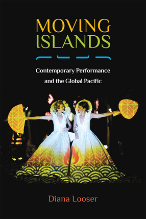 Cover image for Moving Islands: Contemporary Performance and the Global Pacific