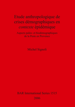 Cover image for Etude anthropologique de crises démographiques en contexte épidémique: Aspects paléo- et biodémographiques de la Peste en Provence