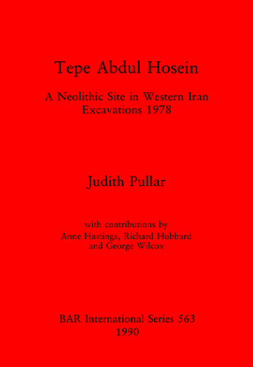 Cover image for Tepe Abdul Hosein: A Neolithic Site in Western Iran Excavations 1978