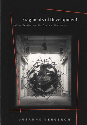 Cover image for Fragments of Development: Nation, Gender, and the Space of Modernity