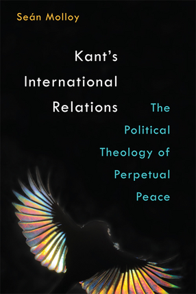 Cover image for Kant&#39;s International Relations: The Political Theology of Perpetual Peace