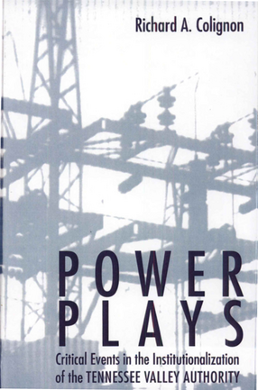 Cover image for Power Plays: Critical Events in the Institutionalization of the Tennessee Valley Authority