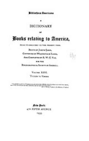 Cover image for Bibliotheca Americana: a dictionary of books relating to America, from its discovery to the present time, Vol. 26