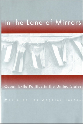 Cover image for In the Land of Mirrors: Cuban Exile Politics in the United States