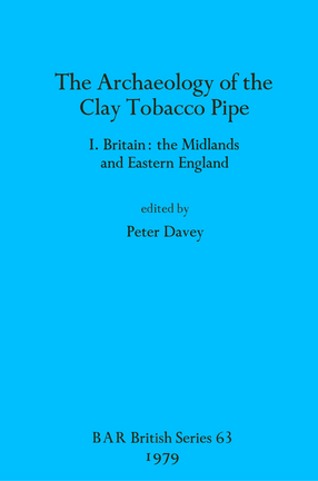 Cover image for The Archaeology of the Clay Tobacco Pipe I: Britain: the Midlands and Eastern England