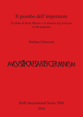 Cover image for Il piombo dell&#39;imperatore: Il relitto di Rena Maiore e le miniere del princeps in età augustea