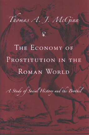 Cover image for The Economy of Prostitution in the Roman World: A Study of Social History and the Brothel