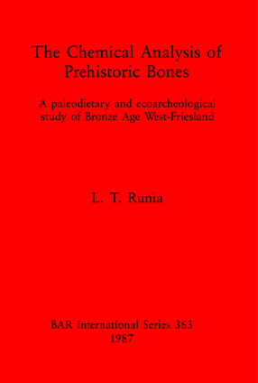 Cover image for The Chemical Analysis of Prehistoric Bones: A paleodietary and ecoarcheological study of Bronze Age West-Friesland