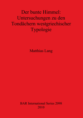 Cover image for Der bunte Himmel: Untersuchungen zu den Tondächern westgriechischer Typologie