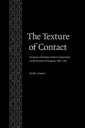 Cover image for The texture of contact: European and Indian settler communities on the frontiers of Iroquoia, 1667-1783