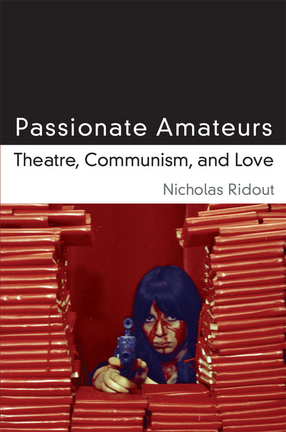 Cover image for Passionate Amateurs: Theatre, Communism, and Love