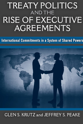 Cover image for Treaty Politics and the Rise of Executive Agreements: International Commitments in a System of Shared Powers