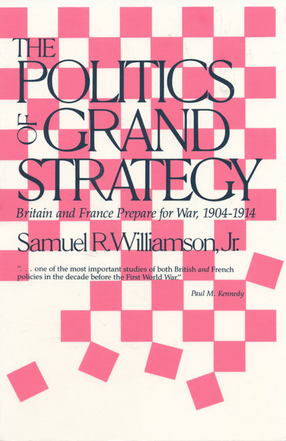 Cover image for The politics of grand strategy: Britain and France prepare for war, 1904-1914