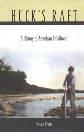 Cover image for Huck&#39;s raft: a history of American childhood
