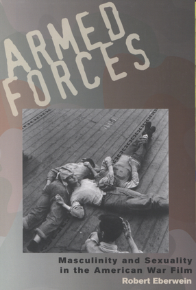 Cover image for Armed forces: masculinity and sexuality in the American war film
