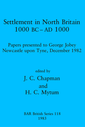 Cover image for Settlement in North Britain 1000 BC-AD1000: Papers presented to George Jobey, Newcastle upon Tyne, December 1982