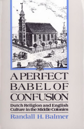Cover image for A perfect Babel of confusion: Dutch religion and English culture in the middle colonies