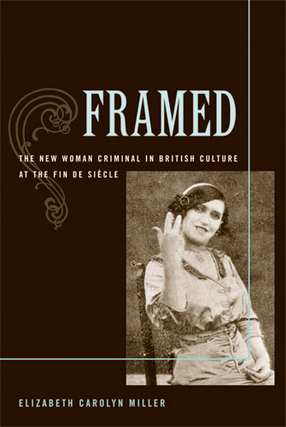 Cover image for Framed: The New Woman Criminal in British Culture at the Fin de Siècle