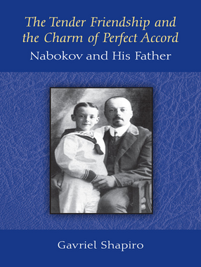 Cover image for The Tender Friendship and the Charm of Perfect Accord: Nabokov and His Father